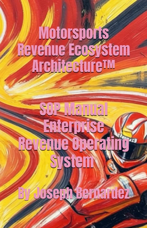 Motorsports Revenue Ecosystem Architecture™: SOP Manual Enterprise Revenue Operating System