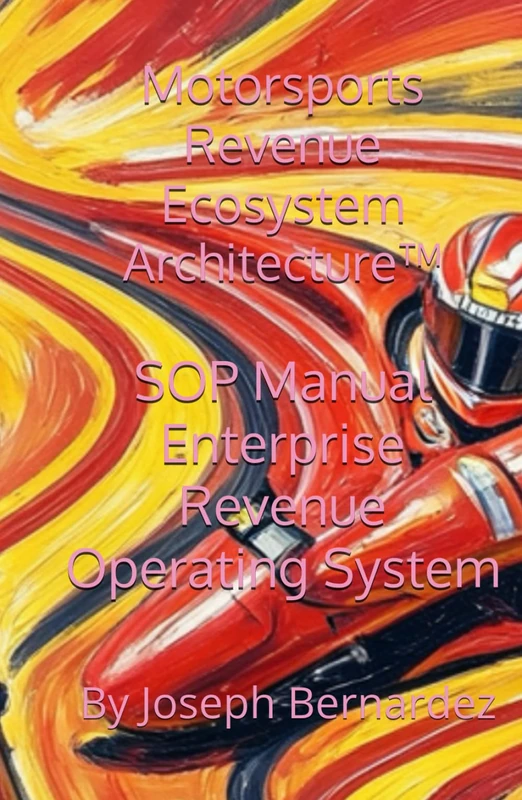 Motorsports Revenue Ecosystem Architecture™: SOP Manual Enterprise Revenue Operating System