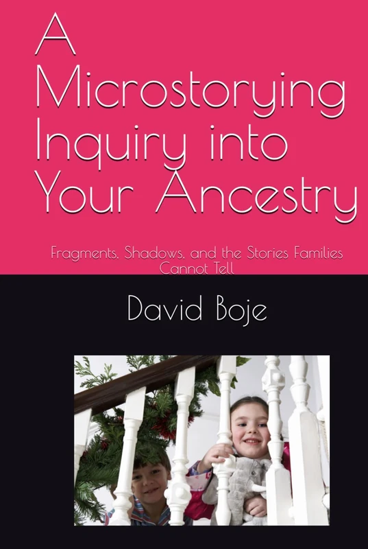 A Microstorying Inquiry into Your Ancestry: Fragments, Shadows, and the Stories Families Cannot Tell (Quantum Storytelling)