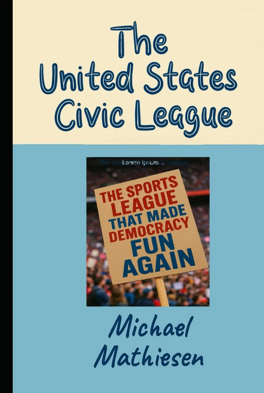 The United States Civic League: The Sports League That Made Democracy Fun Again