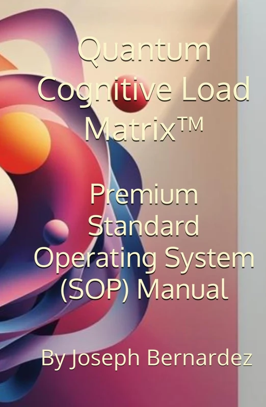 Quantum Cognitive Load Matrix™: Premium Standard Operating System (SOP) Manual
