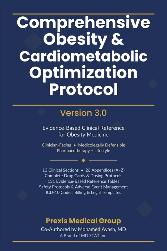 Comprehensive Obesity & Cardiometabolic Optimization Protocol: A Step-by-Step, Evidence-Based Clinical Protocol for Treating Obesity, Insulin Resistance, Dyslipidemia, and Hypertension