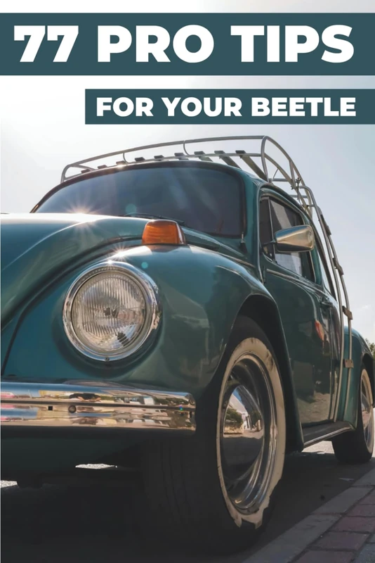 77 TIPS FOR YOUR VW BEETLE: This new book reveals the best-kept secrets of the Volkswagen Beetle.