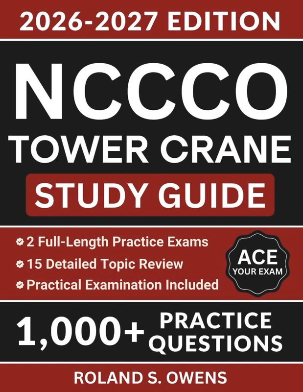 NCCCO Tower Crane Study Guide: The Complete Exam Prep with 1,000+ Practice Questions and a Comprehensive Certification Review to Ace Your Examination - Image 1