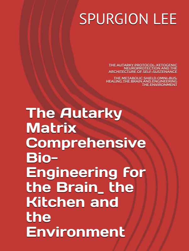 The Autarky Matrix Comprehensive Bio-Engineering for the Brain_ the Kitchen and the Environment: The Autarky Matrix Comprehensive Bio-Engineering for the Brain_ the Kitchen and the Environment