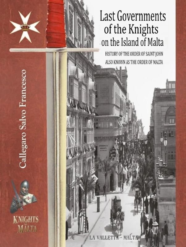 Last Governments of the Knights on the Island of Malta: History of the Order of Saint John also known as the Order of Malta - Image 1