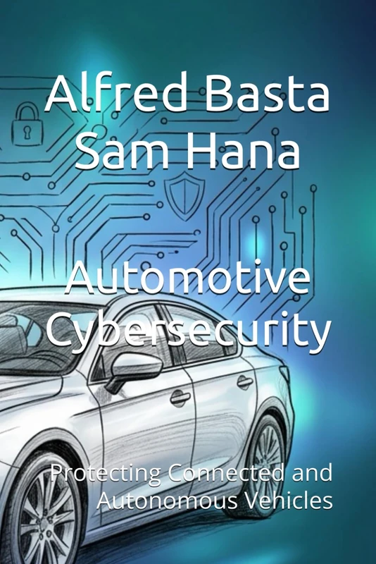 Automotive Cybersecurity: Protecting Connected and Autonomous Vehicles