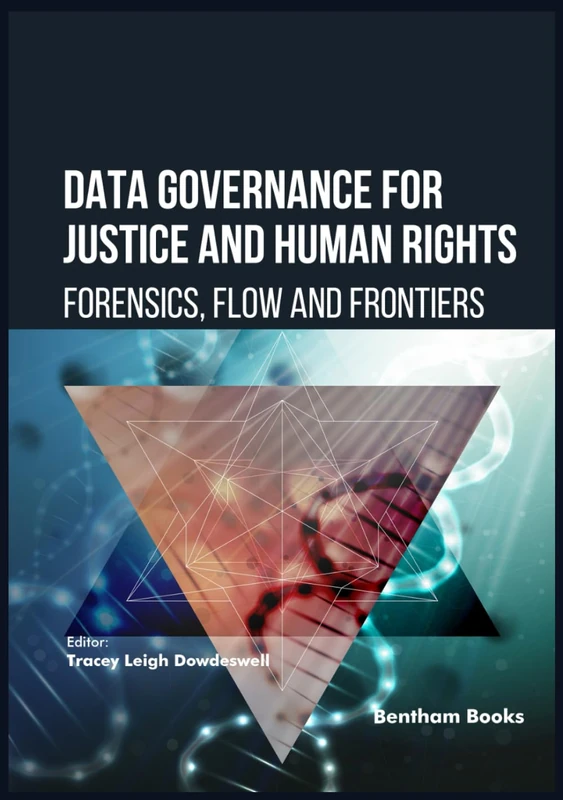 Data Governance for Justice and Human Rights: Forensics, Flow, and Frontiers (Current and Future Developments in Law)