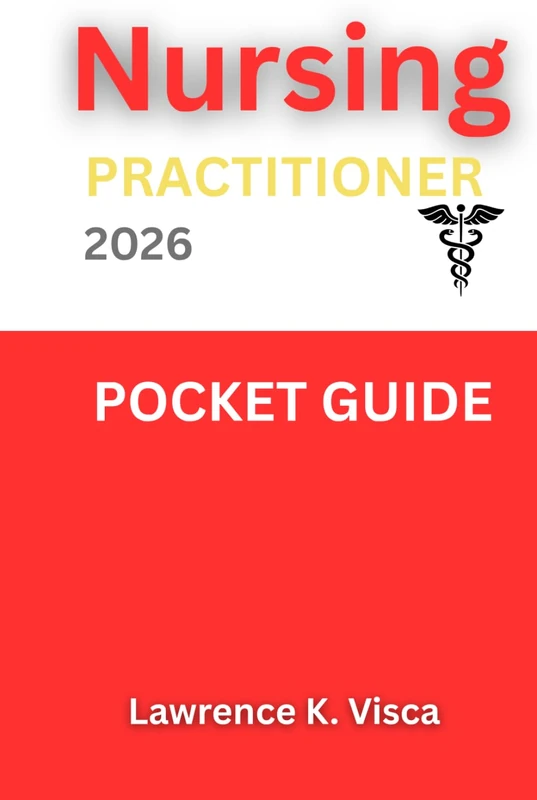 NURSING PRACTITIONER POCKET GUIDE 2026: The Complete Blueprint for Advanced Nursing Leadership and Mastering Modern Clinical Practice