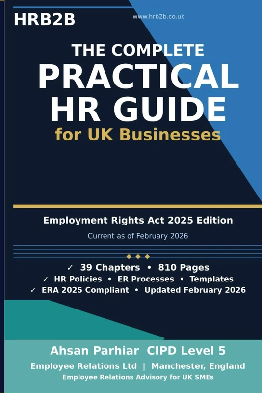 The Complete UK HR Guide for Employers and HR Professionals: Employment Law, Employee Relations and Workplace Policies — Updated for the Employment Rights Act 2025