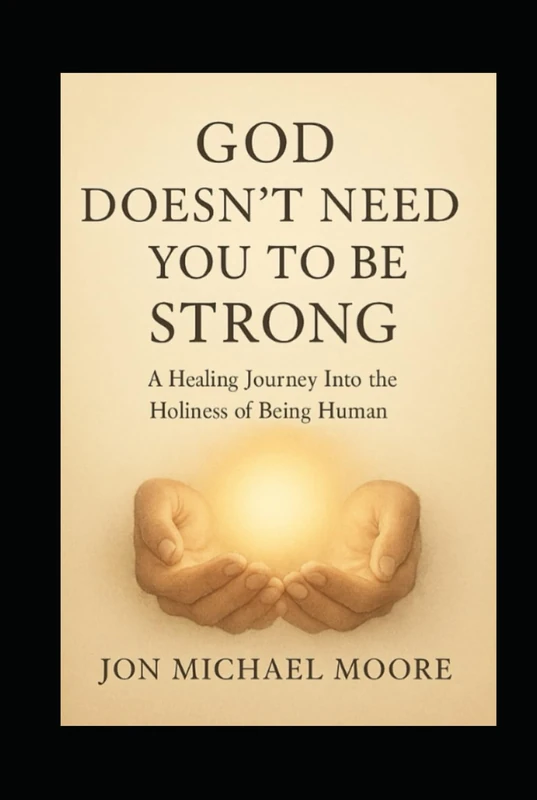 God Doesn't Need you to be Strong (Becoming Whole)