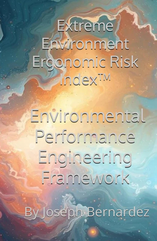 Extreme Environment Ergonomic Risk Index™: Environmental Performance Engineering Framework