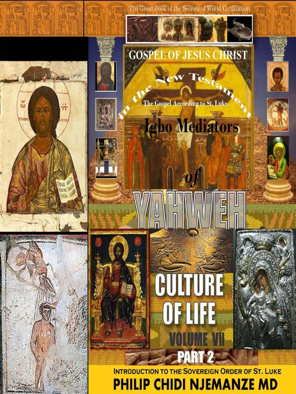The Gospel of Jesus Christ in the New Testament According to St. Luke.: Igbo Mediators of Yahweh Culture of Life, Volume VII Part 2