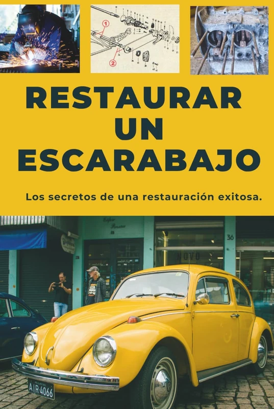 RESTORAR UN ESCARABAJO: Esta guía revela los secretos para una restauración exitosa.