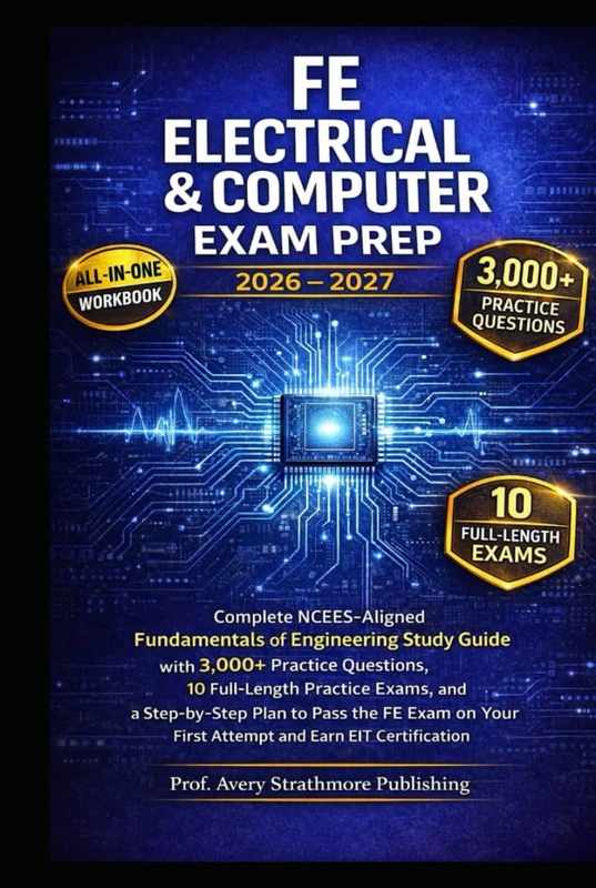 FE Electrical & Computer Exam Prep: Complete NCEES-Aligned Fundamentals of Engineering Study Guide with 3,000+ Practice Questions, 10 Full-Length ... to Pass the FE Exam on Your First Attempt