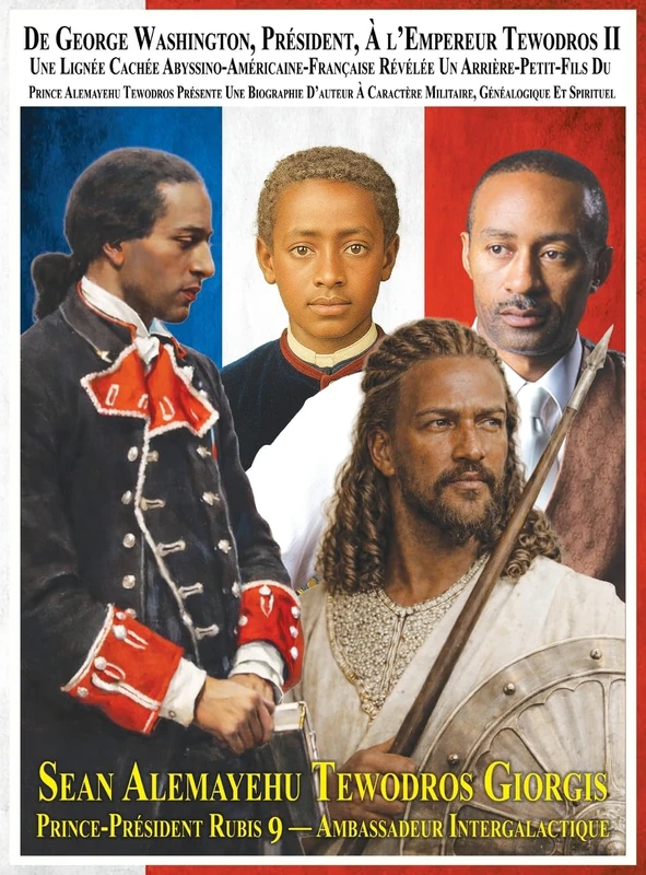From President George Washington To Emperor Tewodros II An Abyssinian-American-French Hidden Lineage Revealed A Great-Grandson Of Prince Alemayehu ... 670+ Archived Historical Photographs