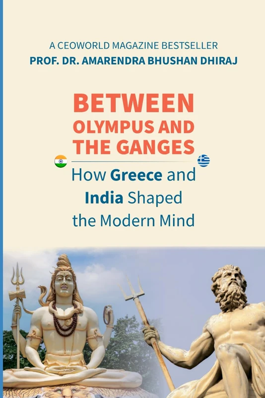 BETWEEN OLYMPUS AND THE GANGES How Greece and India Shaped the Modern Mind - Image 1