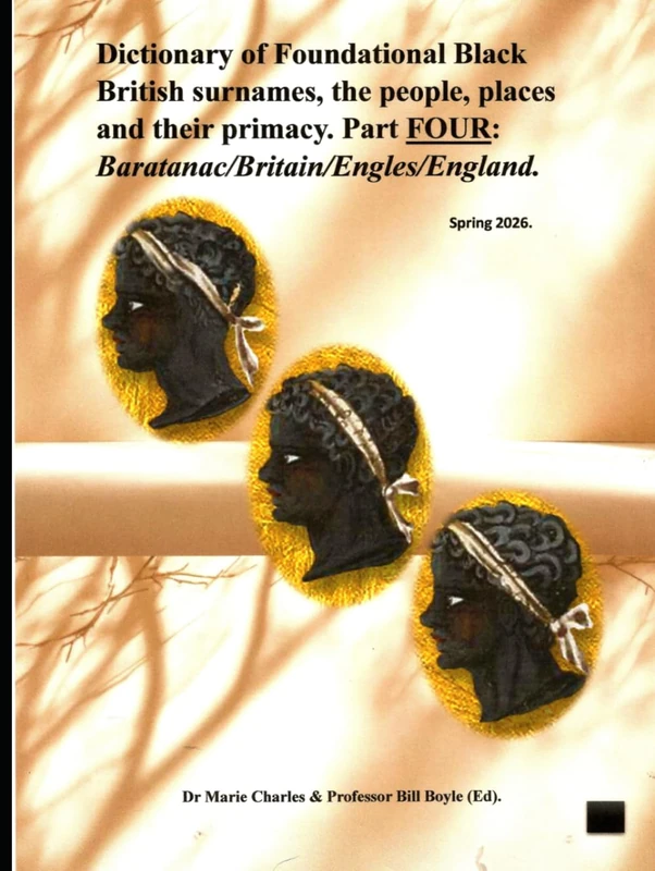 Dictionary of Foundational Black British surnames, the people, places and their primacy. Part FOUR. (Dictionary of Foundational Black British ... Part One: Baratanac/Britain/Engles/Enla) - Image 1