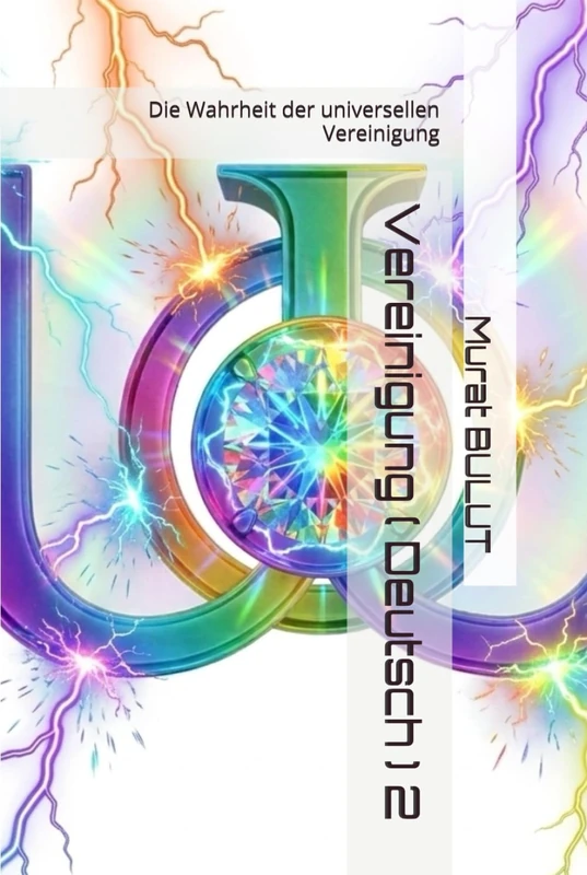 Vereinigung ( Deutsch ) 2: Die Wahrheit der universellen Vereinigung