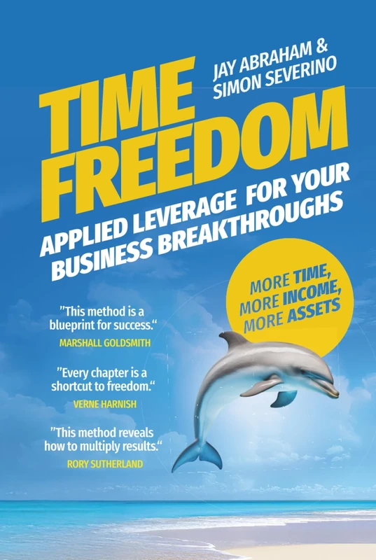 Time Freedom: Applied Leverage For Your Business Breakthroughs