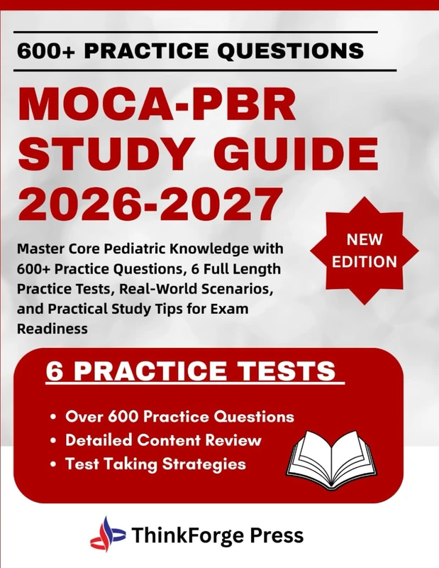 MOCA-PBR Study Guide 2026-2027: Master Core Pediatric Knowledge with 600+ Practice Questions, 6 Full Length Practice Tests, Real-World Scenarios, and Practical Study Tips for Exam Readiness