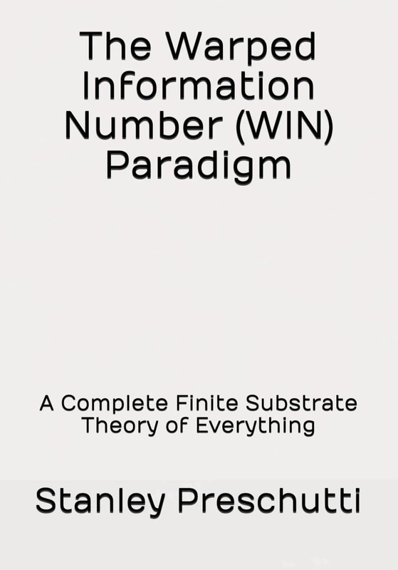 The Warped Information Number (WIN) Paradigm: A Complete Finite Substrate Theory of Everything