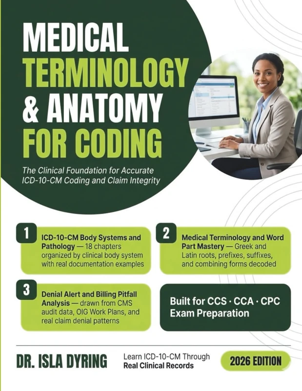 Medical Terminology & Anatomy for Coding: Learn ICD-10-CM Body Systems, Pathology & Procedures Through Real Clinical Records, Built for Medical Coders and Billing Professionals