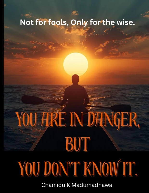 You are in danger, but you don't know it: Not for fools,Only for the wise/truth of you/for adults