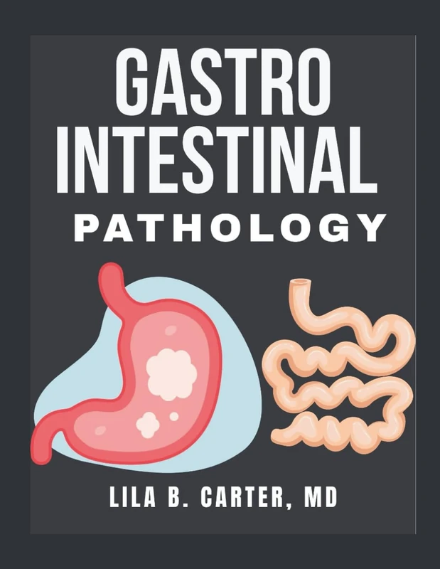 Gastrointestinal Pathology: Exploring Diseases and Disorders of the Digestive Organs