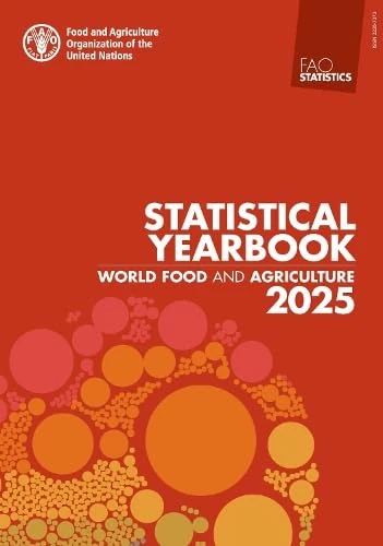 World Food and Agriculture – Statistical Yearbook 2025 (FAO Statistical Yearbook – World Food and Agriculture)