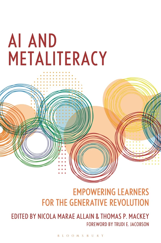 AI and Metaliteracy: Empowering Learners for the Generative Revolution (Innovations in Information Literacy)