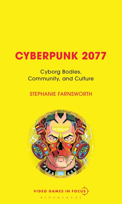 Cyberpunk 2077: Cyborg Bodies, Community, and Culture (Video Games in Focus)