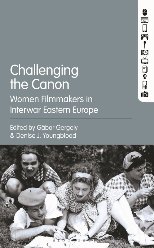 Challenging the Canon: Women Filmmakers in Interwar Eastern Europe