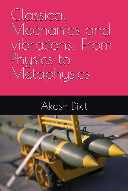 Classical Mechanics and vibrations: From Physics to Metaphysics - Image 1