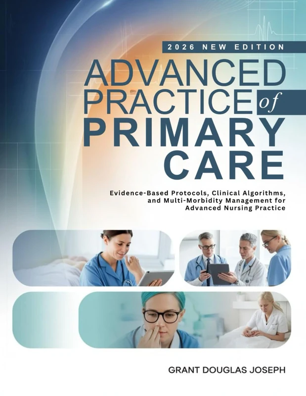 ADVANCED PRACTICE OF PRIMARY CARE: Evidence-Based Protocols, Clinical Algorithms, and Multi-Morbidity Management for Advanced Nursing Practice - Image 1