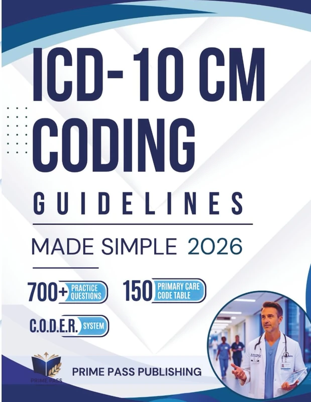 ICD-10-CM Coding Guidelines Made Simple 2026/2027: Ace CPC and CCS Certification Exams using the CODER System with 700+ Practice Exercises, Pediatric ... (High Yield Exam Medical Notes Series)