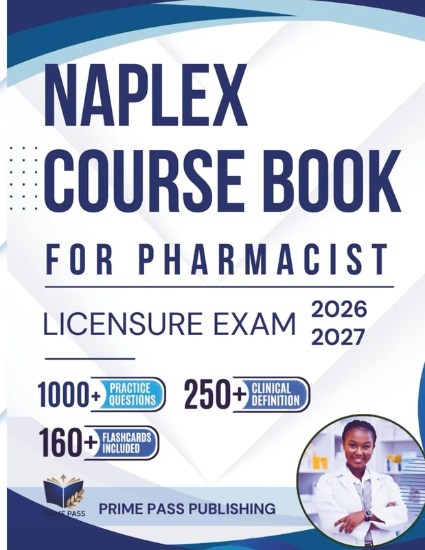 NAPLEX Course Book for Pharmacist Licensure Exam 2026/2027: Comprehensive Topics Review with 1000+ Practice Questions and Proven Strategies for ... (High Yield Exam Medical Notes Series)