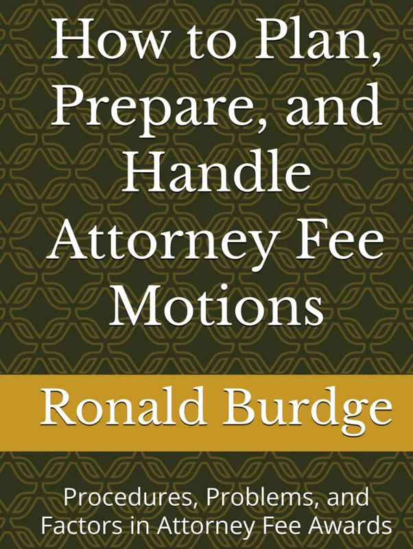 How to Plan, Prepare, and Handle Attorney Fee Motions: Procedures, Problems, and Factors in Attorney Fee Awards - Image 1