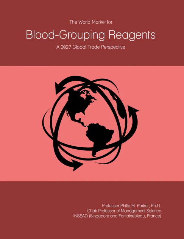 The World Market for Blood-Grouping Reagents: A 2027 Global Trade Perspective