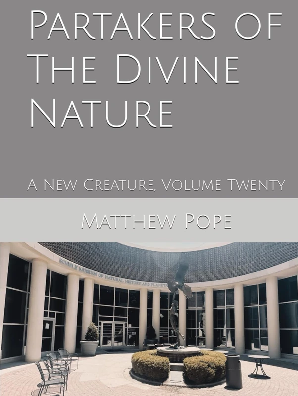 Partakers of The Divine Nature: A New Creature, Volume Twenty (Images On High)