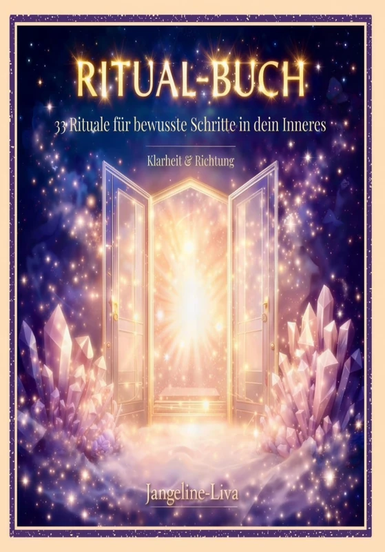 Ritual-Buch – Klarheit & Richtung: 33 Rituale für bewusste Schritte in dein Inneres