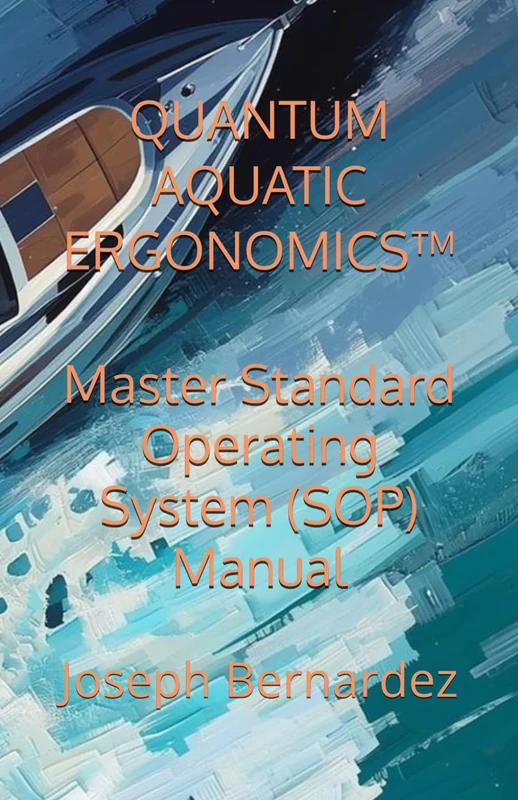 QUANTUM AQUATIC ERGONOMICS™: Master Standard Operating System (SOP) Manual