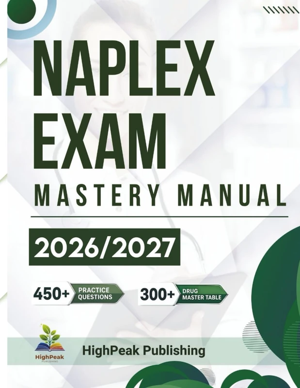 NAPLEX Exam Mastery Manual 2026/2027: Strategic Study Review for Pharmacist Licensure featuring Clinical Mechanisms, Drug Classifications with 450 Practice Exercises for Success