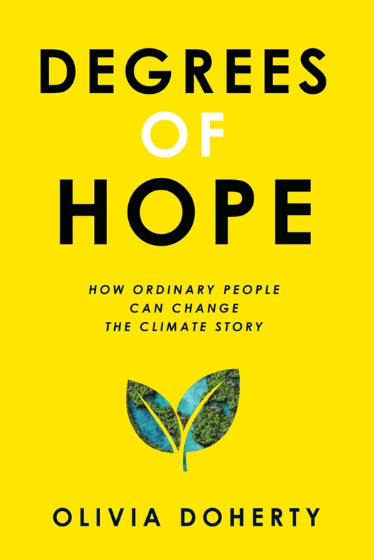 Degrees of Hope: How Ordinary People Can Change the Climate Story