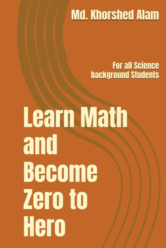 Learn Math and Become Zero to Hero: For all Science background Students