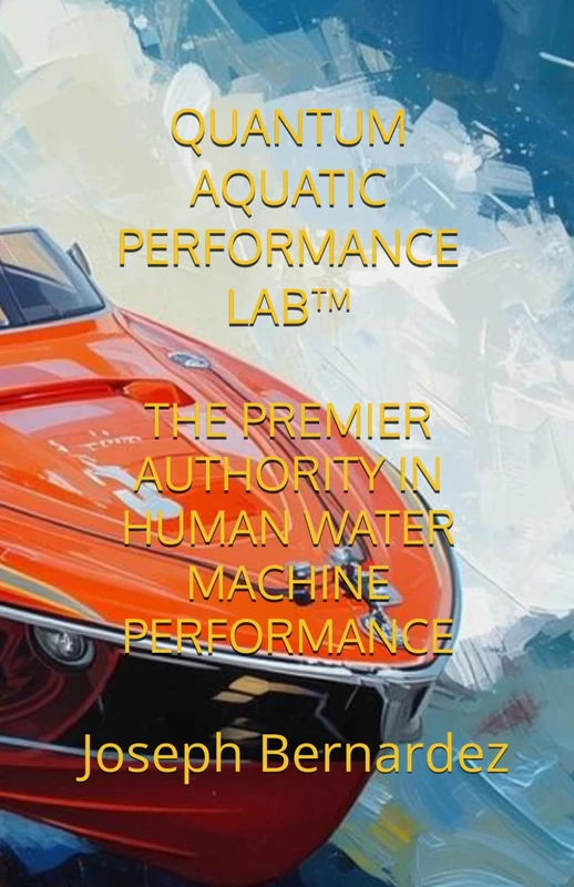 QUANTUM AQUATIC PERFORMANCE LAB™: THE PREMIER AUTHORITY IN HUMAN WATER MACHINE PERFORMANCE