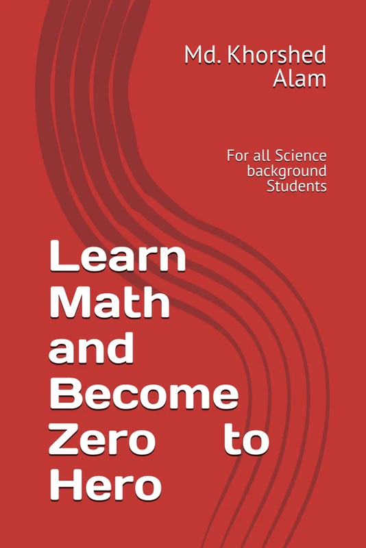 Learn Math and Become Zero to Hero: For all Science background Students
