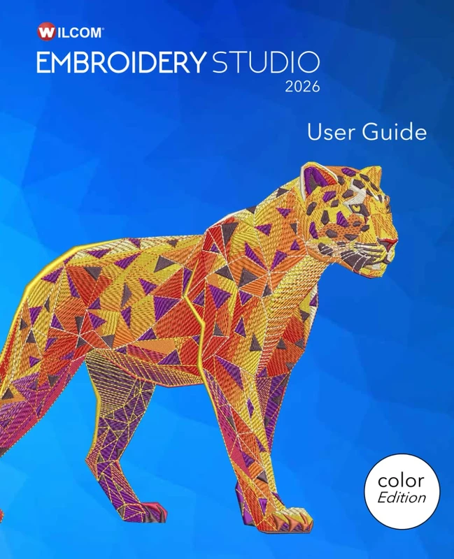Wilcom EmbroideryStudio 2026 User Guide: Step-by-step guide to embroidery design and digitizing – Color Edition