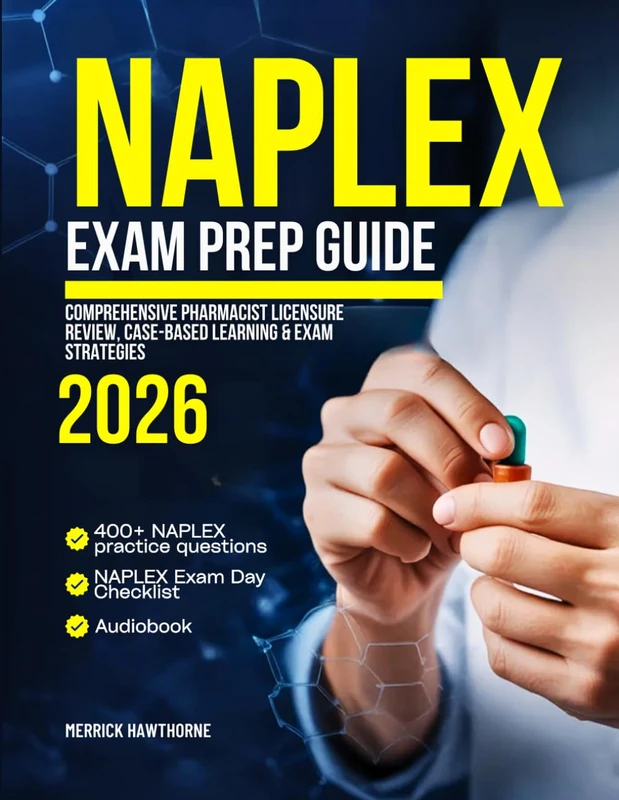 NAPLEX Exam Prep Guide 2026: Comprehensive Pharmacist Licensure Review, Case-Based Learning & Exam Strategies