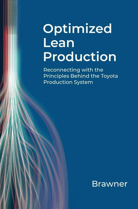 Optimized Lean Production: Reconnecting with the Principles Behind the Toyota Production System - Image 1